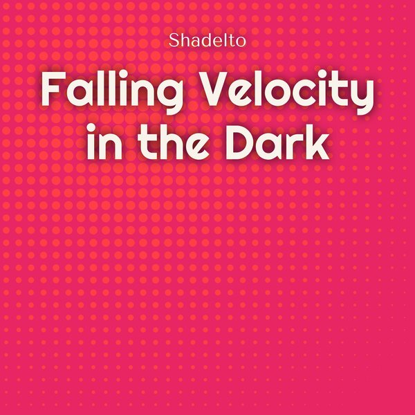 Falling Velocity in the Dark